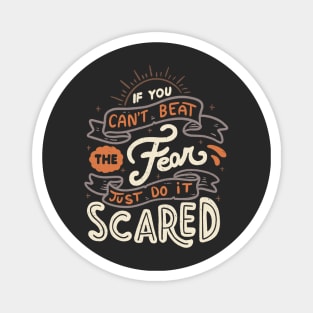 If You Can't Beat The Fear Just Do It Scared Magnet